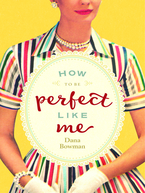 Title details for How to Be Perfect Like Me by Dana Bowman - Available